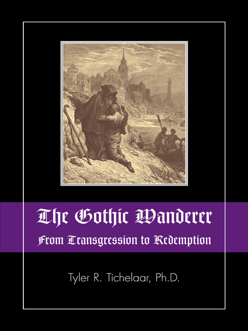 Title details for The Gothic Wanderer by Tyler R. Tichelaar - Available